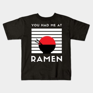 You had me at Ramen Kids T-Shirt